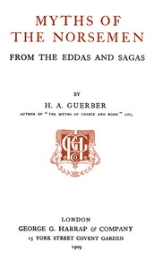 Myths of the Norsemen: From the Eddas and Sagas by H. A. (Hélène Adeline) Guerber