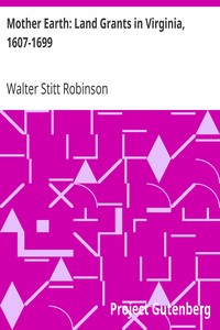 Mother Earth: Land Grants in Virginia, 1607-1699 by Walter Stitt Robinson