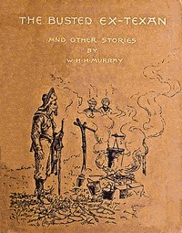 The Busted Ex-Texan, and Other Stories by W. H. H. (William Henry Harrison) Murray