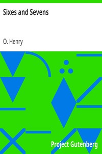 Sixes and Sevens by O. Henry