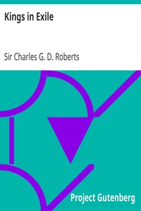 Kings in Exile by Charles G. D. Roberts