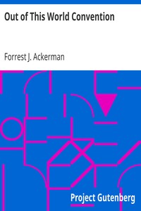 Out of This World Convention by Forrest J. Ackerman