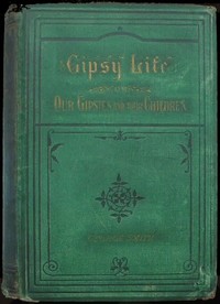 Gipsy Life
Being an account of our Gipsies and their children, with suggestions for their improvement by George Smith