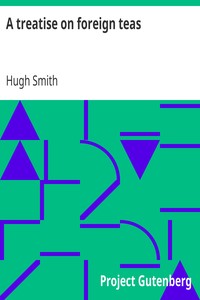 A treatise on foreign teas
Abstracted from an ingenious work, lately published, entitled An essay on the nerves by Hugh Smith