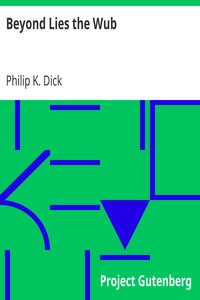 Beyond Lies the Wub by Philip K. Dick