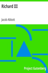 Richard III
Makers of History by Jacob Abbott