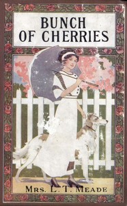 A Bunch of Cherries: A Story of Cherry Court School by L. T. Meade