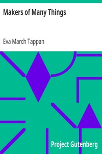 Makers of Many Things by Eva March Tappan