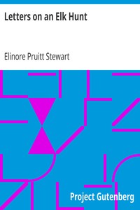 Letters on an Elk Hunt by Elinore Pruitt Stewart