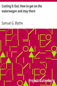 Cutting It Out: How to get on the waterwagon and stay there by Samuel G. (Samuel George) Blythe