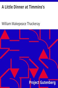 A Little Dinner at Timmins's by William Makepeace Thackeray