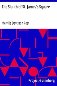 The Sleuth of St. James's Square by Melville Davisson Post