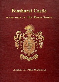 Penshurst Castle in the Time of Sir Philip Sidney by Emma Marshall