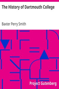 The History of Dartmouth College by Baxter Perry Smith