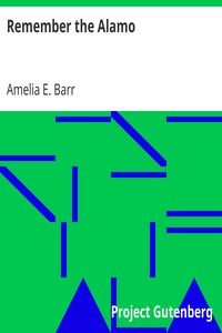 Remember the Alamo by Amelia E. Barr