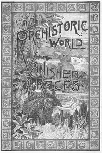 The Prehistoric World; Or, Vanished Races by Emory Adams Allen