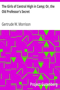 The Girls of Central High in Camp; Or, the Old Professor's Secret by Gertrude W. Morrison