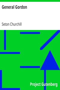 General Gordon
A Christian Hero by Seton Churchill