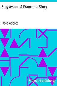 Stuyvesant: A Franconia Story by Jacob Abbott