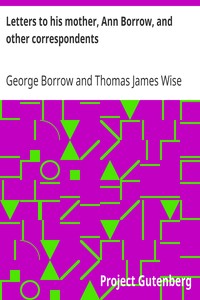 Letters to his mother, Ann Borrow, and other correspondents by George Borrow