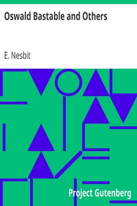 Oswald Bastable and Others by E. (Edith) Nesbit