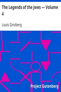 The Legends of the Jews — Volume 4 by Louis Ginzberg