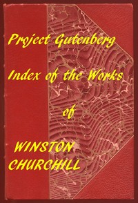 The Works of Winston Churchill: A Linked Index of the Project Gutenberg Editions by Winston Churchill