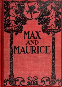 Max and Maurice: A Juvenile History in Seven Tricks by Wilhelm Busch