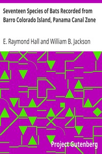 Seventeen Species of Bats Recorded from Barro Colorado Island, Panama Canal Zone by E. Raymond (Eugene Raymond) Hall