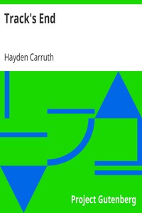Track's End
Being the Narrative of Judson Pitcher's Strange Winter Spent There as Told by Himself and Edited by Hayden Carruth Including an Accurate Account of His Numerous Adventures, and the Facts Concerning His Several Surprising Escapes from Death Now First Printed in Full by Hayden Carruth
