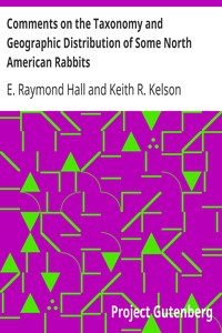Comments on the Taxonomy and Geographic Distribution of Some North American Rabbits by E. Raymond (Eugene Raymond) Hall