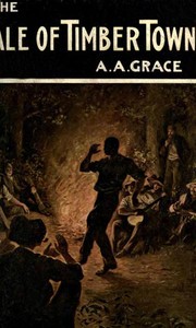 The Tale of Timber Town by Alfred A. (Alfred Augustus) Grace