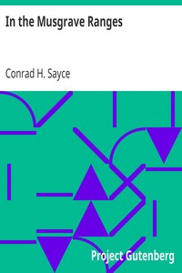 In the Musgrave Ranges by Conrad H. (Conrad Harvey) Sayce