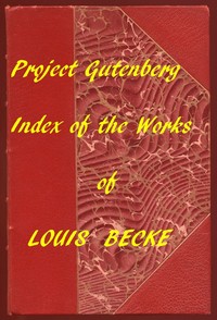 The Works of Louis Becke: A Linked Index to the Project Gutenberg Editions by Louis Becke