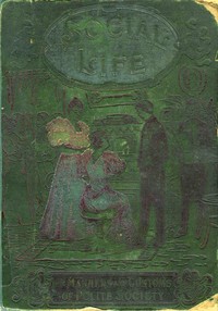 Social Life; or, The Manners and Customs of Polite Society by Maud C. Cooke