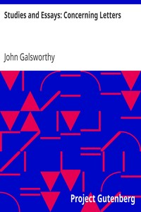 Studies and Essays: Concerning Letters by John Galsworthy