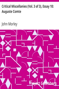 Critical Miscellanies (Vol. 3 of 3), Essay 10: Auguste Comte by John Morley