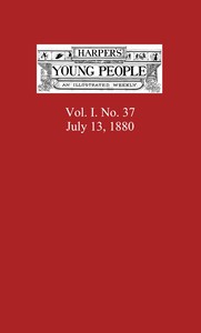 Harper's Young People, July 13, 1880
An Illustrated Weekly by Various