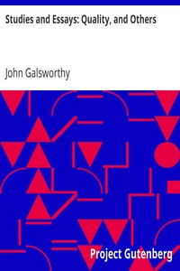 Studies and Essays: Quality, and Others by John Galsworthy
