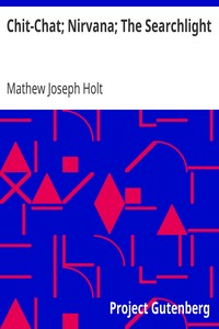 Chit-Chat; Nirvana; The Searchlight by Mathew Joseph Holt