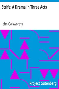 Strife: A Drama in Three Acts by John Galsworthy