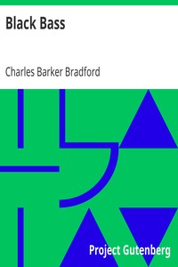 Black Bass
Where to catch them in quantity within an hour's ride from New York by Charles Barker Bradford