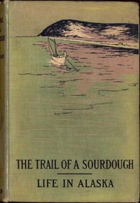 The Trail of a Sourdough
Life in Alaska by May Kellogg Sullivan