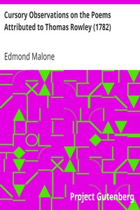 Cursory Observations on the Poems Attributed to Thomas Rowley (1782) by Edmond Malone