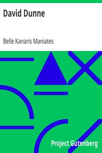 David Dunne
A Romance of the Middle West by Belle Kanaris Maniates