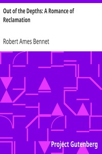 Out of the Depths: A Romance of Reclamation by Robert Ames Bennet