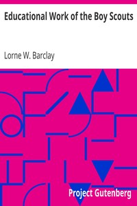 Educational Work of the Boy Scouts by Lorne W. (Lorne Webster) Barclay