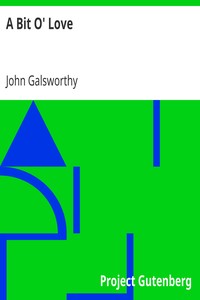 A Bit O' Love by John Galsworthy