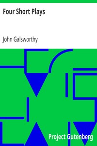 Four Short Plays by John Galsworthy