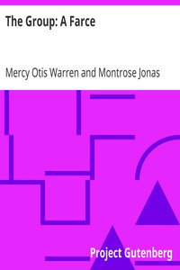 The Group: A Farce by Mercy Otis Warren